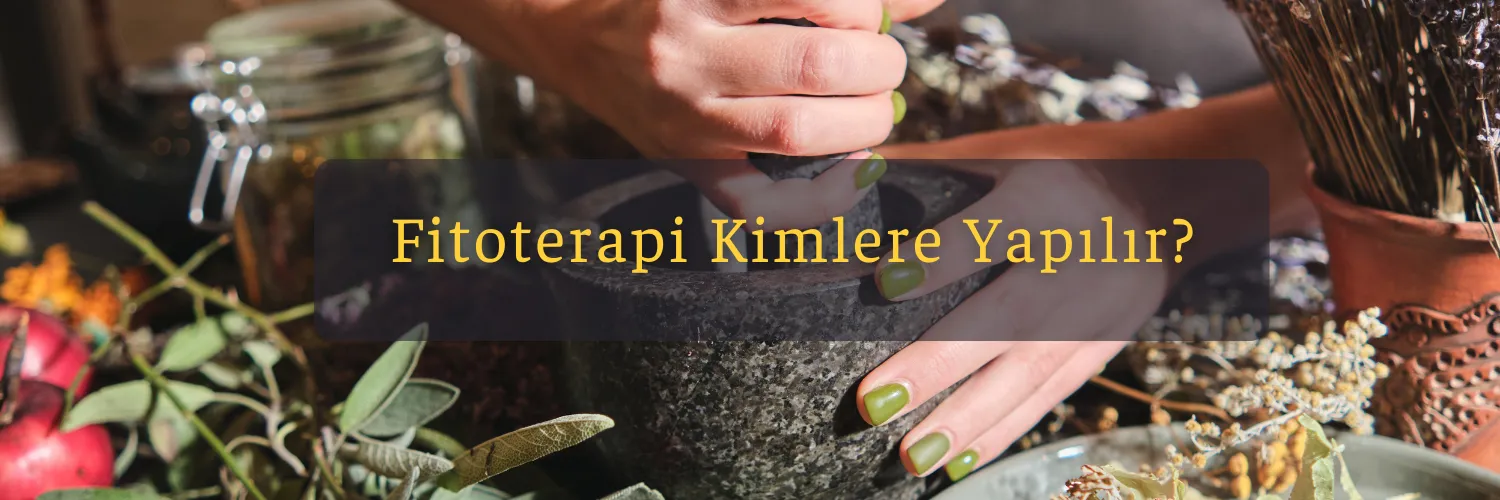 Fitoterapi Kimlere Yapılır?