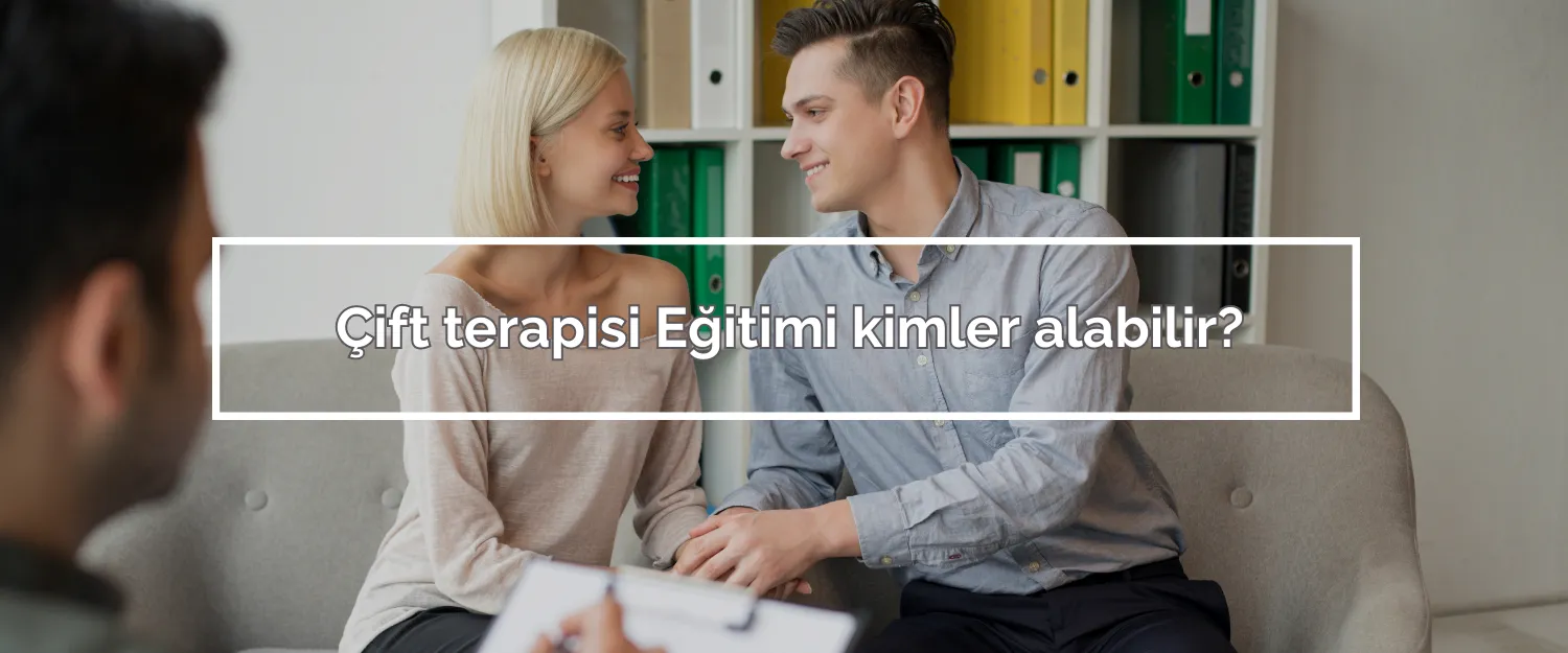 Çift terapisi Eğitimi kimler alabilir