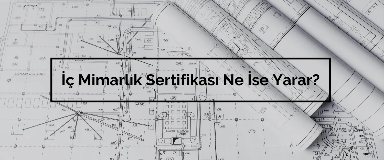 İç Mimarlık Sertifikası Ne İse Yarar?