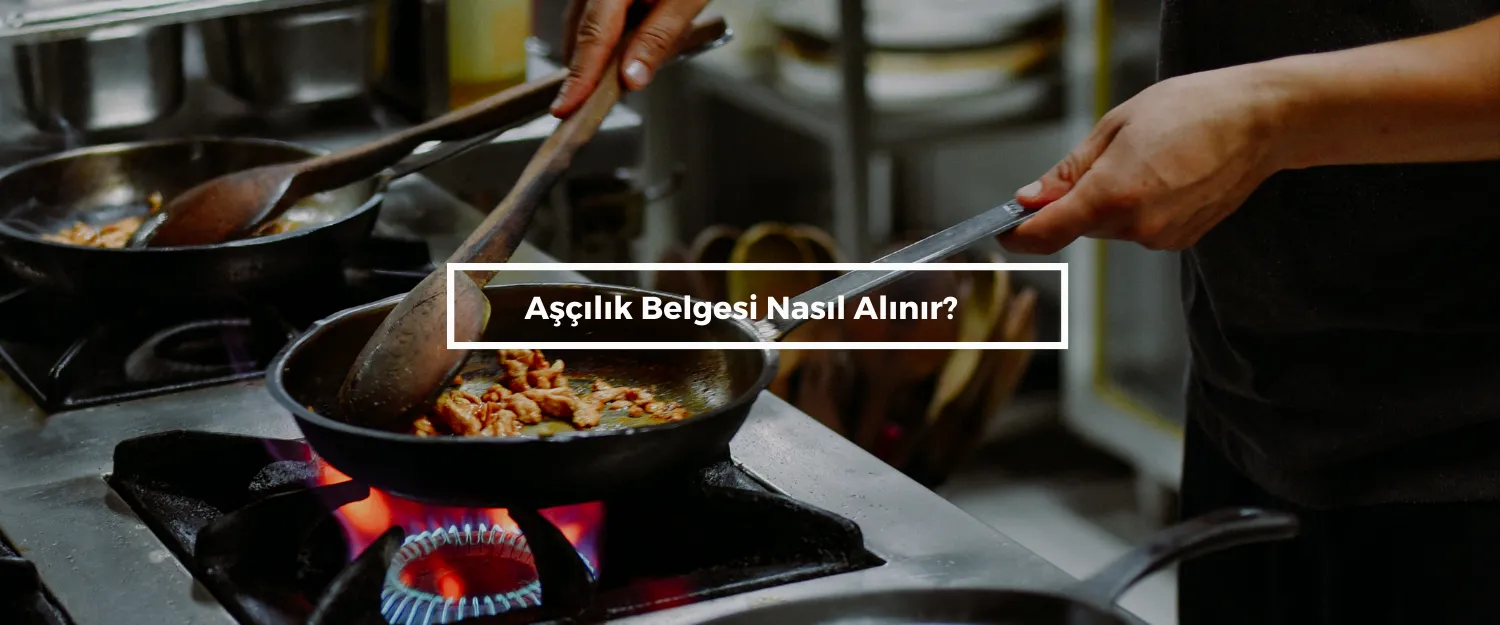 Aşçılık Belgesi Nasıl Alınır?