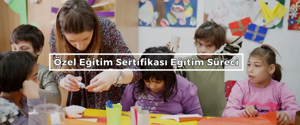 540 Saatlik Özel Eğitim Sertifikası