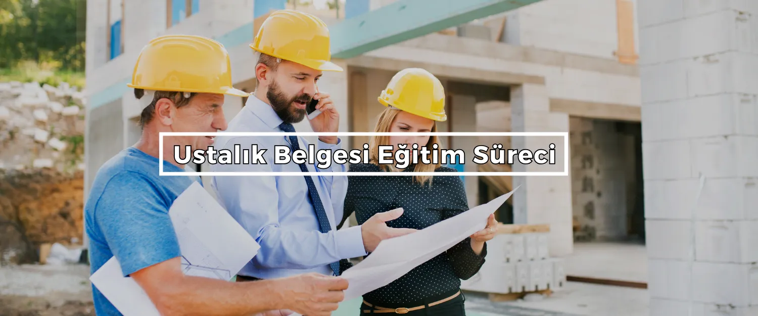 Ustalık Belgesi Eğitim Süreci