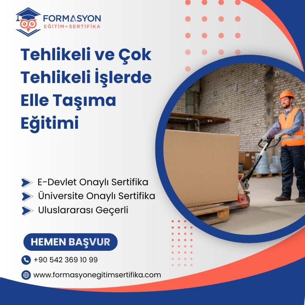 Tehlikeli ve Çok Tehlikeli İşlerde Elle Taşıma Eğitimi programı